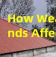 How Weather Trends Affect Your Roof’s Durability